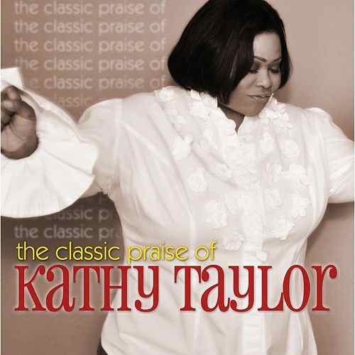 The Classic Praise of Kathy Taylor - Album